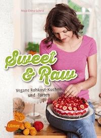 Sweet & Raw - Maja Elena Scheid - E-Book