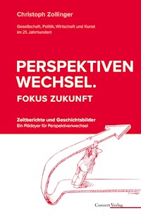 Perspektivenwechsel. Fokus Zukunft - Christoph Zollinger - E-Book