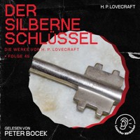 Der silberne Schlüssel (Die Werke von H. P. Lovecraft, Folge 45) - H. P. Lovecraft - Hörbuch