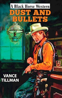 Dust and Bullets - Vance Tillman - E-Book