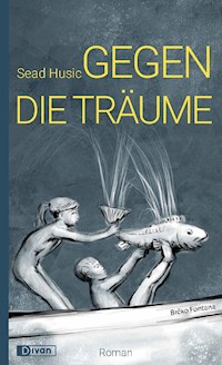 Gegen die Träume - Sead Husic - E-Book