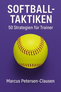 Softball Taktiken für Trainer - Marcus PC Petersen - Clausen - E-Book
