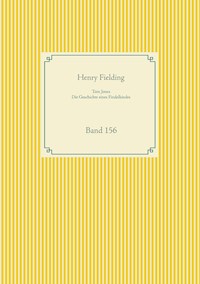 Tom Jones - Die Geschichte eines Findelkindes - Henry Fielding - E-Book