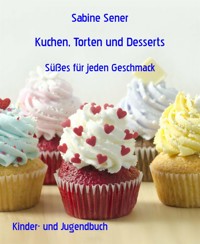 Kuchen, Torten und Desserts - Sabine Sener - E-Book