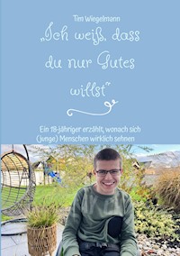 "Ich weiß, dass du nur Gutes willst" - Tim Wiegelmann - E-Book
