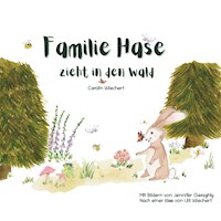 Familie Hase zieht in den Wald - Carolin Wiechert - E-Book
