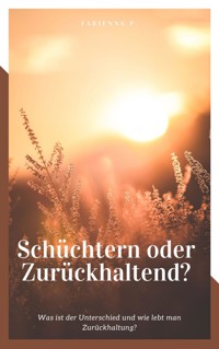 Schüchtern oder zurückhaltend ? - Fabienne P. - E-Book