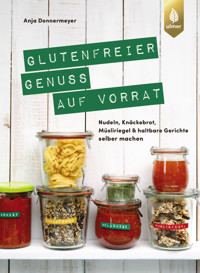 Glutenfreier Genuss auf Vorrat - Anja Donnermeyer - E-Book