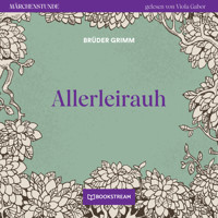 Allerleirauh - Märchenstunde, Folge 1 (Ungekürzt) - Brüder Grimm - Hörbuch