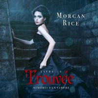 Trouvée (Livre #8 Mémoires D'un Vampire) - Morgan Rice - Hörbuch