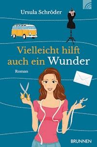 Vielleicht hilft auch ein Wunder - Ursula Schröder - E-Book