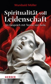 Spiritualität voll Leidenschaft - Wunibald Müller - E-Book