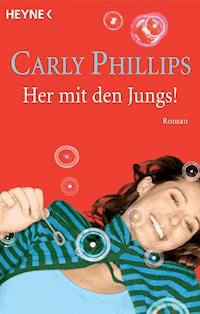 Her mit den Jungs! - Carly Phillips - E-Book
