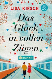 Das Glück in vollen Zügen - Lisa Kirsch - E-Book