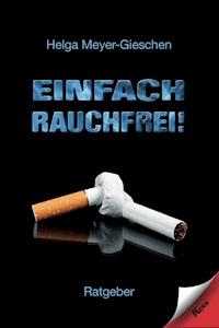 Einfach Rauchfrei! - Helga Meyer-Gieschen - E-Book