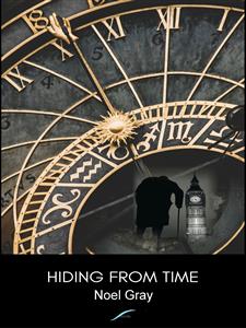 Hiding from Time - Noel Gray - E-Book