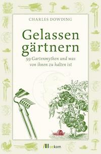 Gelassen gärtnern - Charles Dowding - E-Book
