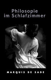 Philosopie im Schlafzimmer (übersetzt) - MARQUIS DE SADE - E-Book