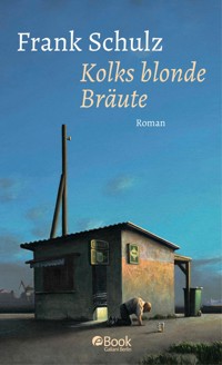 Kolks blonde Bräute - Frank Schulz - E-Book