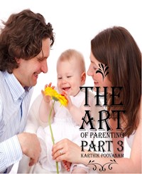 The art of parenting part 3 - karthik poovanam - E-Book