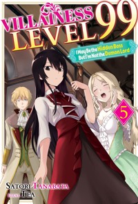 Villainess Level 99: I May Be the Hidden Boss but I'm Not the Demon Lord Act 5 (Light Novel) - Satori Tanabata - E-Book