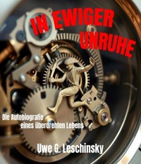 In Ewiger Unruhe - Uwe G. Leschinsky - E-Book