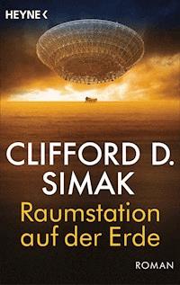 Raumstation auf der Erde - Clifford D.  Simak - E-Book