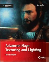 Advanced Maya Texturing and Lighting - Lee Lanier - E-Book