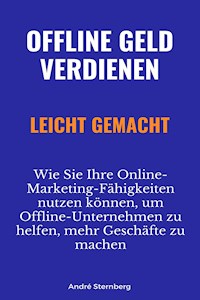 Offline Geld verdienen leicht gemacht - Andre Sternberg - E-Book