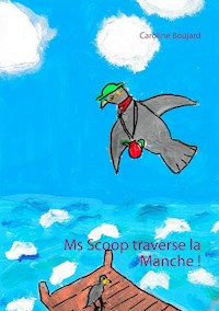 Ms Scoop traverse la Manche ! - Caroline Boujard - E-Book