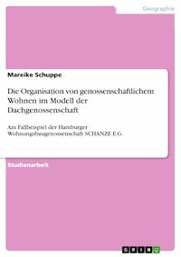 Die Organisation von genossenschaftlichem Wohnen im Modell der Dachgenossenschaft - Mareike Schuppe - E-Book