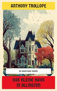 Das kleine Haus in Allington - Anthony Trollope - E-Book