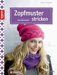 Zopfmuster stricken für Einsteiger - Tanja Steinbach - E-Book