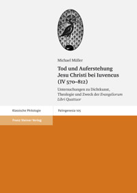 Tod und Auferstehung Jesu Christi bei Iuvencus (IV 570–812) - Michael Muller - E-Book
