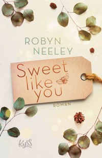 Sweet like you - Robyn Neeley - E-Book