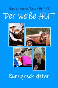 Der weiße Hut - Gudrun Maria Rose Freier - E-Book
