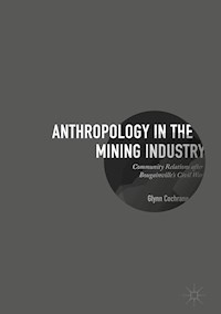 Anthropology in the Mining Industry - Glynn Cochrane - E-Book