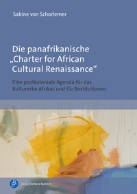 Die panafrikanische „Charter for African Cultural Renaissance“ - Sabine von Schorlemer - E-Book