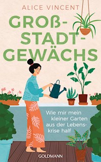 Großstadtgewächs - Alice Vincent - E-Book
