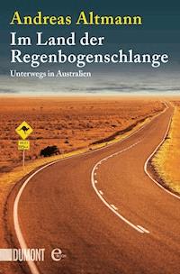 Im Land der Regenbogenschlange - Andreas Altmann - E-Book