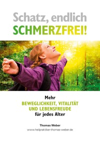 Schatz, endlich Schmerzfrei! - Thomas Weber - E-Book