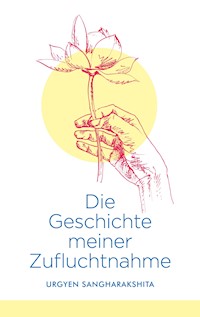 Die Geschichte meiner Zufluchtnahme - Urgyen Sangharakshita - E-Book