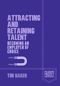 Attracting and Retaining Talent - T. Baker - E-Book