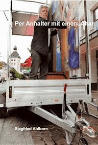 Per Anhalter mit einem Altar - Siegfried Ahlborn - E-Book