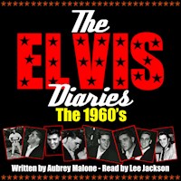 The Elvis Diaries - The 1960's - Aubrey Malone - Hörbuch