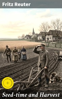 Seed-time and Harvest - Fritz Reuter - E-Book