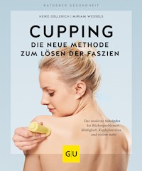 Cupping - Die neue Methode zum Lösen der Faszien - Heike Oellerich - E-Book