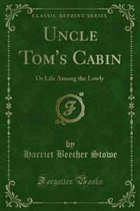 Uncle Tom's Cabin - Harriet Beecher-Stowe - E-Book