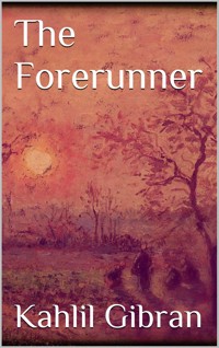 The Forerunner - Kahlil Gibran - E-Book