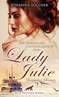 Die sexuellen Gefälligkeiten der Lady Julie | Erotischer Roman - Johanna Söllner - E-Book
